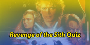 Star Wars Revenge Of The Sith Quiz: Episode III Trivia Questions
