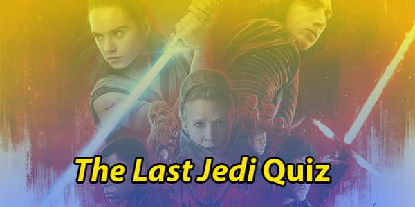 Star Wars The Last Jedi Quiz